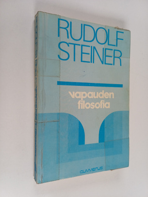 Rudolf Steiner : Vapauden filosofia : erään modernin maai...