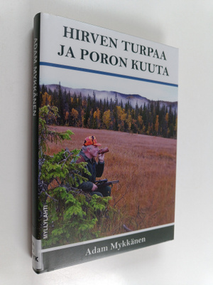 Adam Mykkänen : Hirven turpaa ja poron kuuta