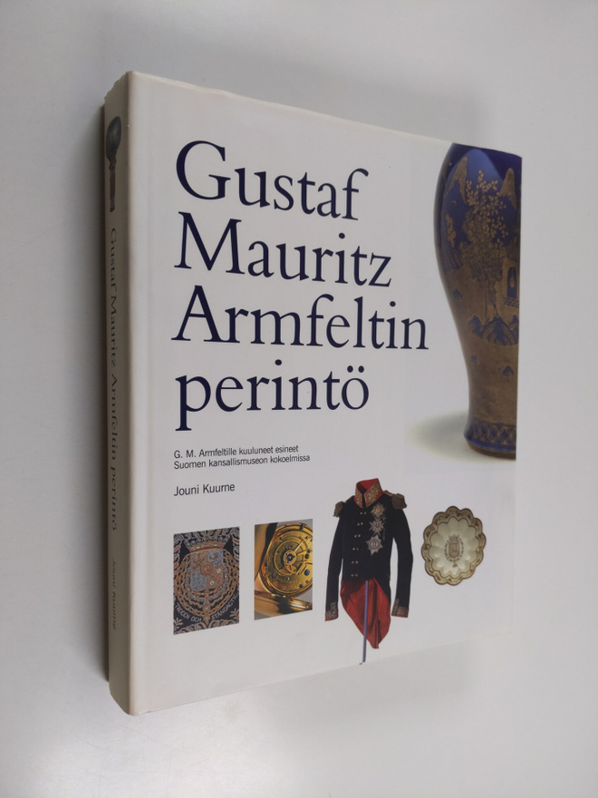 Jouni Kuurne : Gustaf Mauritz Armfeltin perintö : G M Arm...