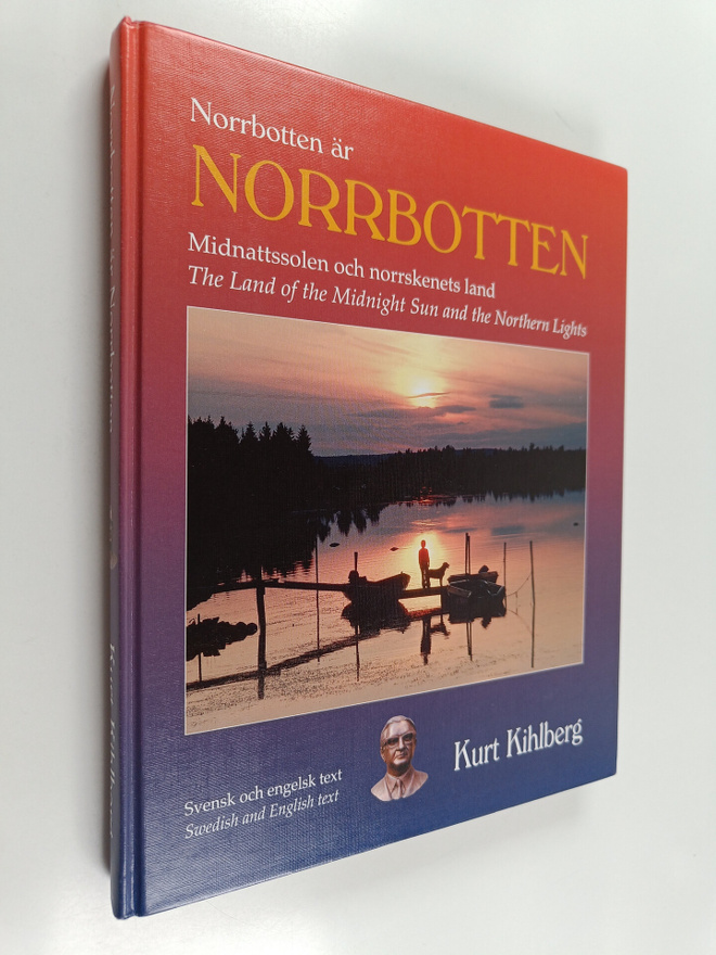 Kurt Kihlberg : Norrbotten är Norrbotten : midnattssolens...
