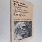 Juha Manninen : Miten tulkita J. V. Snellmania : kirjoitu... - pikkukuva 1