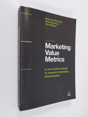 Malcolm McDonald : Marketing value metrics : a new metric...