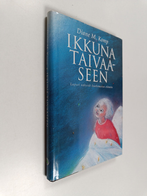 Diane M. Komp : Ikkuna taivaaseen : lapset näkevät kuolem...