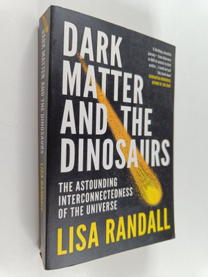 Lisa Randall : Dark matter and the dinosaurs : the astoun...