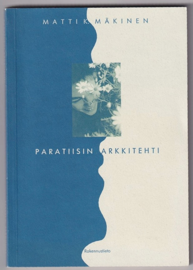 Matti K. Mäkinen: Paratiisin arkkitehti