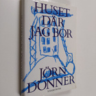 Jörn Donner : Huset där jag bor : finis Finlandiae - pikkukuva 1