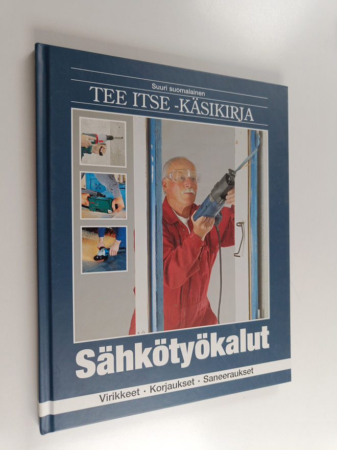 Suuri suomalainen Tee itse -käsikirja 9 : Sähkötyökalut :...