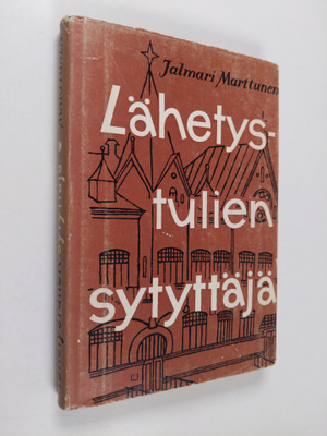 Jalmari Marttunen : Lähetystulien sytyttäjä : Kustaa Adol...