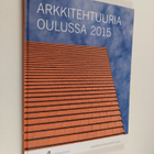 Arkkitehtuuria Oulussa 2015 - pikkukuva 1