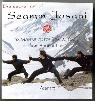 The Secret Art of Seamm Jasani: 58 Movements for Eternal You