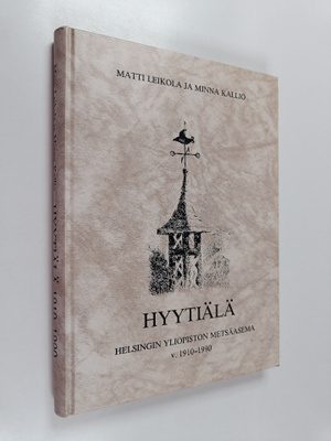 Matti Leikola : Hyytiälä : Helsingin yliopiston metsäasem...