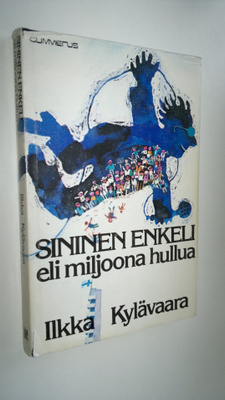 Ilkka Kylävaara : Sininen enkeli eli miljoona hullua