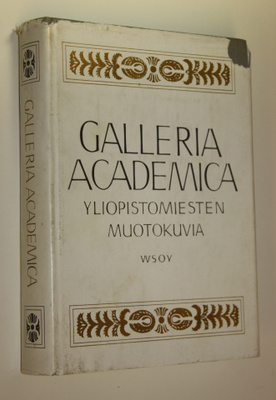 Galleria academica : yliopistomiesten muotokuvia = Akadem...