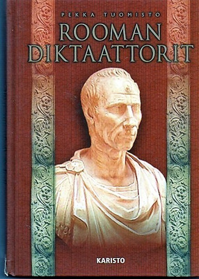 Pekka Tuomisto: Rooman Diktaattorit