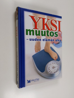 Yksi muutos - uuden elämän alku : laihduttamisesta painon...