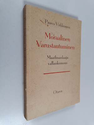 Paavo Virkkunen : Moraalinen varustautuminen : maailmanla...