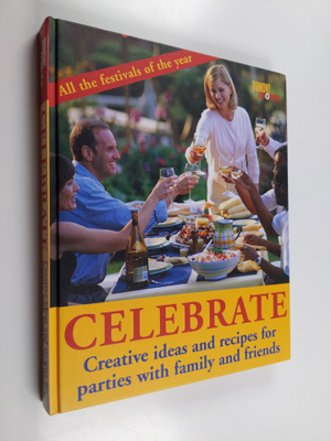 Celebrate! : creative ideas and recipes for parties with ...
