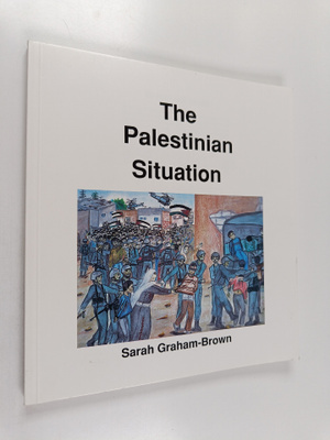 Sarah Graham-Brown : The Palestinian situation