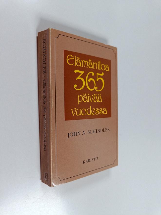 John A. Schindler : Elämäniloa 365 päivää vuodessa