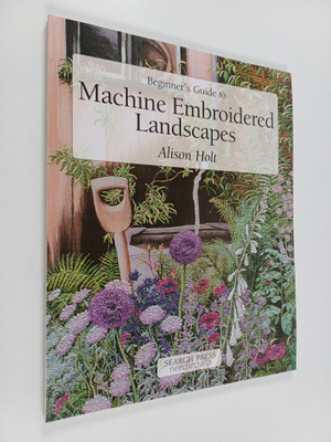 Alison Holt : Beginner's guide to machine embroidered lan...
