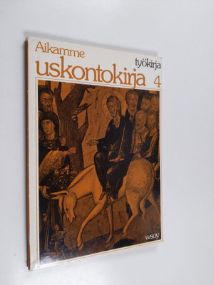 Aikamme uskontokirja : Työkirja 4