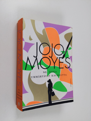 Jojo Moyes : Ne, jotka ymmärtävät kauneutta