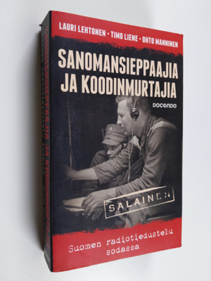 Lauri Lehtonen : Sanomansieppaajia ja koodinmurtajia : Su...