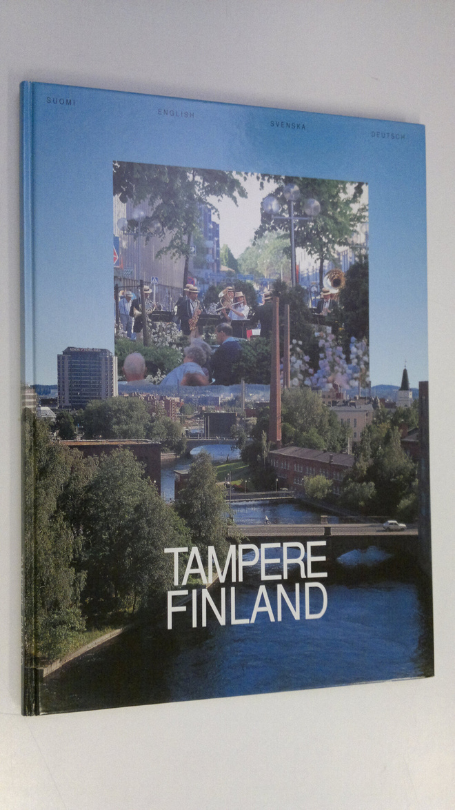 Tampere, Finland : teollisuuskaupunki, kulttuurikaupunki,...