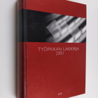 Työpaikan lakikirja 2001 - Työpaikan lakikirja - pikkukuva 1