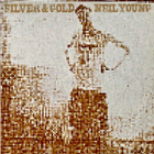 NEIL YOUNG - SILVER & GOLD - pikkukuva 1