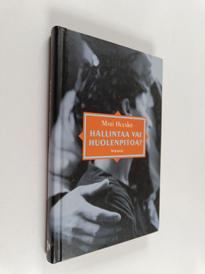 Mari Huusko : Hallintaa vai huolenpitoa