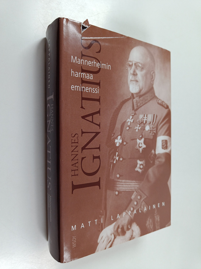 Matti Lappalainen : Hannes Ignatius : Mannerheimin harmaa...