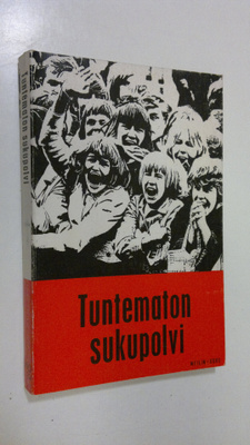 Juha (toim.) Tanttu : Tuntematon sukupolvi : reportaasi