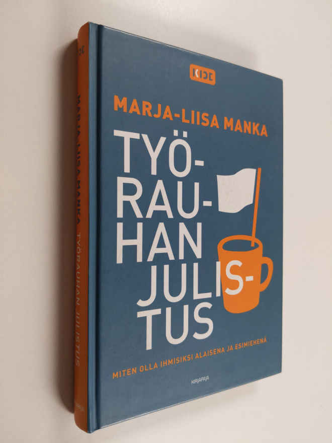 Marja-Liisa Manka : Työrauhan julistus : miten olla ihmis...