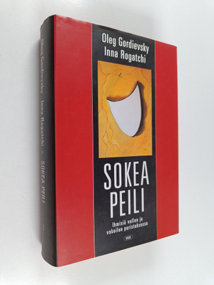 Oleg Gordievski ym. : Sokea peili : ihmisiä vallan ja vak...