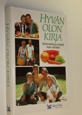 Hyvän olon kirja : hyvinvointia ja vireyttä koko eliniäksi
