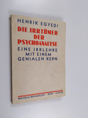 Henrik Egyedi : Die irrtumer der psychoanalyse : eine irr...