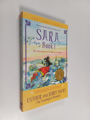 Esther Hicks ym. : Sara, Book 1 - The foreverness of frie...