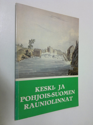 Keski- ja Pohjois-Suomen rauniolinnat : Sotasokeat ry:n k...