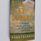 Anna Takanen : Sinä olet suruni - kertomus sotalapsesta j... - pikkukuva 1