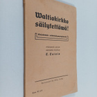 T. Tainio : Valtiokirkko säilytettävä! Kirjoitelmia uskon... - pikkukuva 1