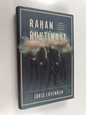 Joris Luyendijk : Rahan ruhtinaat : matka pankkiirien sul...