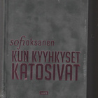 Sofi Oksanen: Kun kyyhkyt katosivat, erillispainos - pikkukuva 1