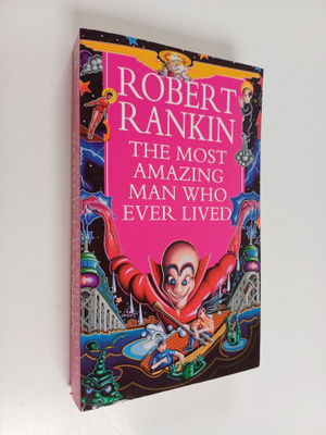 Robert Rankin : The most amazing man who ever lived (sign...