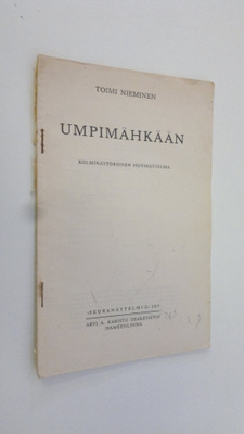 Toimi Nieminen : Umpimähkään : Kolminäytöksinen huvinäytelmä