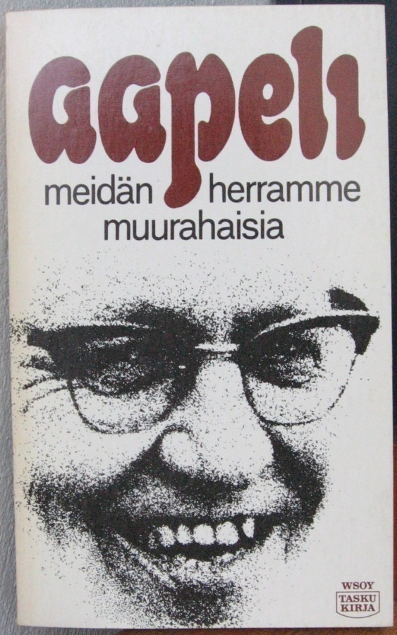 Aapeli: Meidän herramme muurahaisia, Wsoy 1969. 3p. 146 s.
