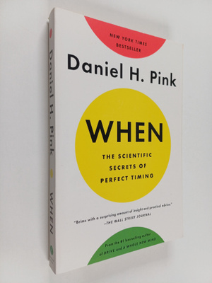 Daniel H. Pink : When : the scientific secrets of perfect...