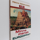 Pekka Reinikainen : Minne menet Eurooppa - pikkukuva 1