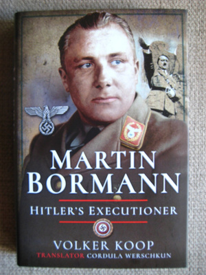Martin Bormann - Hitler's Executioner