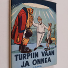 Heikki Arijoutsi : Turpiin vaan ja onnea : 13 pakinaa ja ... - pikkukuva 1